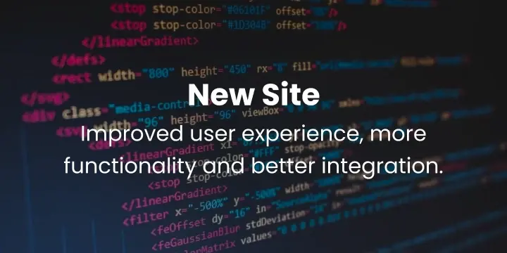 New Website: Improved user experience, more functionality and better integration